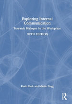 Exploring Internal Communication : Towards Dialogue in the Workplace - Kevin Ruck