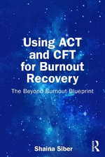Using ACT and CFT for Burnout Recovery : The Beyond Burnout Blueprint - Shaina Siber