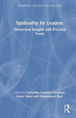 Spirituality for Leaders : Theoretical Insights and Practical Tools - Catherine Voynnet Fourboul