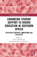 Enhancing Student Support in Higher Education in Southern Africa : Exploring Strategies, Innovations and Challenges - Francis  Machingura