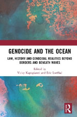 Genocide and the Ocean : Law, History and Genocidal Realities Beyond Borders and Beneath Waves - Eric Loefflad