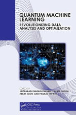 Quantum Machine Learning : Revolutionizing Data Analysis and Optimization - Jaiprakash Narain Dwivedi