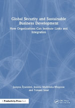 Global Security and Sustainable Business Development : How Organizations Can Institute Links and Integration - Joanna Myslinska-Wieprow