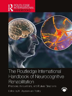 The Routledge International Handbook of Neurocognitive Rehabilitation : Practices, Innovations, and Future Directions - K. Jayasankara Reddy