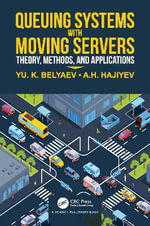 Queueing Systems with Moving Servers : Theory, Methods, and Applications - Asaf Hajiyev