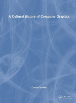 A Cultural History of Computer Graphics - Carolin Scheler