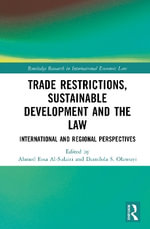 Trade Restrictions, Sustainable Development and the Law : International and Regional Perspectives - Ahmed Essa Al-Sulaiti