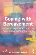 Coping with Bereavement : Practical Strategies to Empower and Support You - Agnieszka Pytlowana