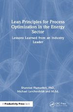 Lean Principles for Process Optimization in the Energy Sector : Lessons Learned from an Industry Leader - M.Ed., Michael Lerchenfeldt