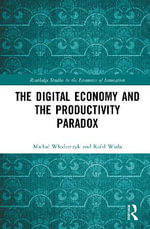 The Digital Economy and the Productivity Paradox : Routledge Studies in the Economics of Innovation - MichaÅ? WÅ?odarczyk