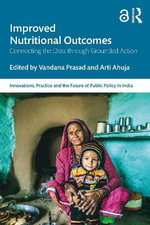 Improving Nutritional Outcomes : Connecting the Dots through Grounded Action - Arti Ahuja