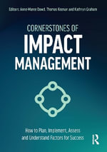 Cornerstones of Impact Management : How to Plan, Implement, Assess, and Understand Factors for Success - Anne-Maree  Dowd