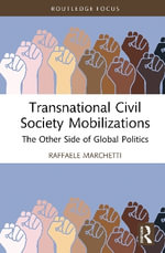 Sixty Years of Transnational Civil Society Mobilizations : The Other Side of Global Politics - Raffaele Marchetti