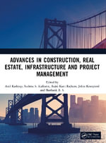 Advances in Construction, Real Estate, Infrastructure and Project Management - Anil Kashyap