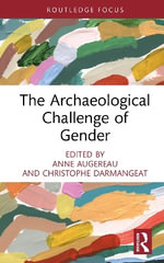 The Archaeological Challenge of Gender - Anne Augereau
