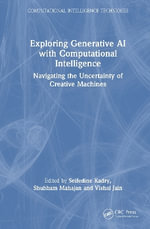 Exploring Generative AI with Computational Intelligence : Navigating the Uncertainty of Creative Machines - Seifedine Kadry