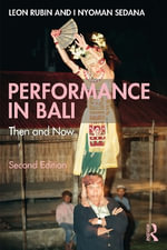 Performance in Bali : Then and Now - Leon Rubin