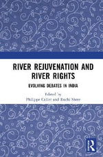 River Rejuvenation and River Rights : Evolving Debates in India - Philippe Cullet