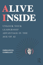 Alive Inside : Unlock Your Leadership Advantage in the Age of AI - Emmanuel Gobillot