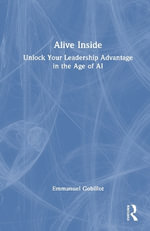 Alive Inside : Unlock Your Leadership Advantage in the Age of AI - Emmanuel Gobillot
