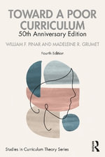Toward a Poor Curriculum : 50th Anniversary Edition - William F. Pinar