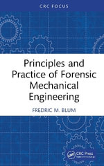 Principles and Practice of Forensic Mechanical Engineering - Fredric M. Blum
