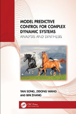 Model Predictive Control for Complex Dynamic Systems : Analysis and Synthesis - Bin Zhang