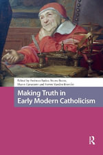 Making Truth in Early Modern Catholicism : Scientiae Studies - Andreea  Badea