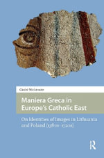 Maniera Greca in Europe's Catholic East : On Identities of Images in Lithuania and Poland (1380sâ