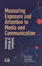 Measuring Exposure and Attention to Media and Communication : Solutions to Wicked Problems - Peter Neijens