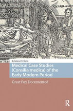 Medical Case Studies (Consilia medica) of the Early Modern Period : Great Pox Documented - Bohdana Divisova