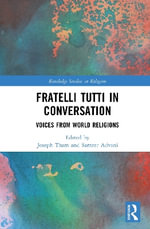 Fratelli Tutti in Conversation : Voices from World Religions - Joseph  Tham