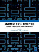Navigating Digital Disruption : Strategies for sustainable business management - Dhananjay Beura