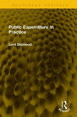 Public Expenditure in Practice : Routledge Revivals - Lord Diamond