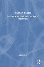Human Magic : Leading with Wisdom in an Age of Algorithms - Johan Roos