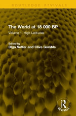 The World at 18 000 BP : High Latitudes - Clive Gamble