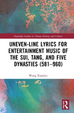 Uneven-Line Lyrics for Entertainment Music of the Sui, Tang, and Five Dynasties (581â