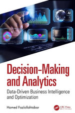 Decision-Making and Analytics : Data-Driven Business Intelligence and Optimization - Hamed Fazlollahtabar