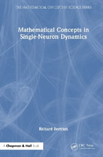 Mathematical Concepts in Single-Neuron Dynamics : The Mathematical Concepts in Science Series - Richard Bertram