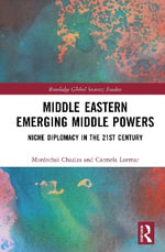 Middle Eastern Emerging Middle Powers : Niche Diplomacy in the 21st Century - Carmela  Lutmar