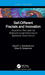 Self-Different Fractals and Innovation : Academic Firm and the Entrepreneurial University in Epistemic Governance - David F. J.  Campbell