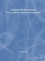 Quantum Machine Learning : Theory, Algorithms, and Practical Implementation - Hamid D. Ismail