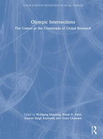 Olympic Intersections : The Games at the Crossroads of Global Research - Wolfgang Maennig