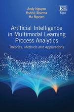 Artificial Intelligence in Multimodal Learning Process Analytics : Theories, Methods and Applications - Andy Nguyen