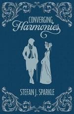Converging Harmonies : An Overture to a Happily Ever After - Stefan Sparkle