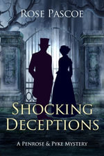 Shocking Deceptions : Penrose & Pyke Mysteries : Book 9 - Rose Pascoe