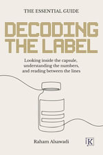 Decoding the Label : Looking inside the capsule, understanding the numbers, and reading between the lines - Raham Alsawadi