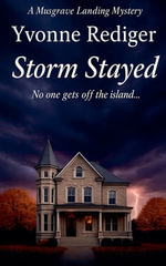Storm Stayed : Musgrave Landing Mysteries - Yvonne Rediger