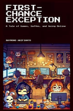 First-Chance Exception : A Tale of Games, Gaffes, and Going Online - Raymond Arifianto