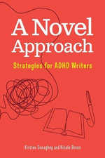 A Novel Approach : Strategies for ADHD Writers - Nicole Bross